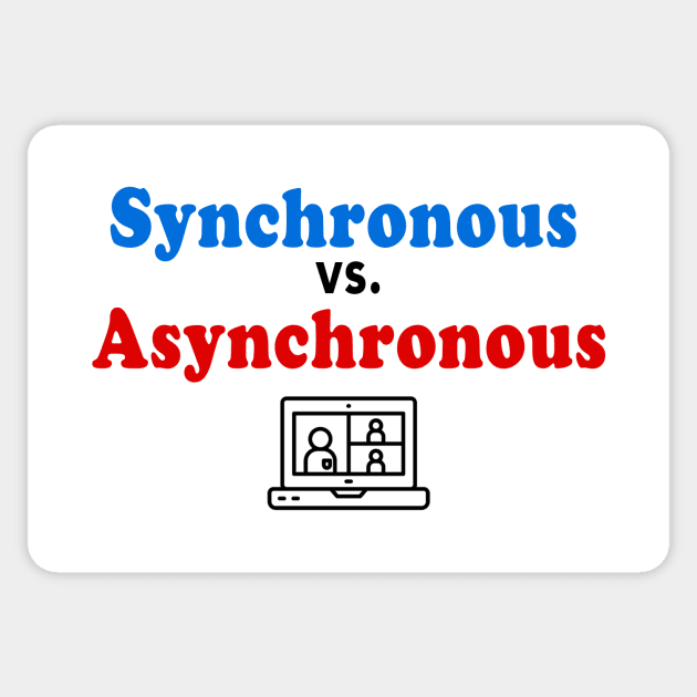 Distance Learning Synchronous vs Asynchronous Sticker by We Love Pop Culture